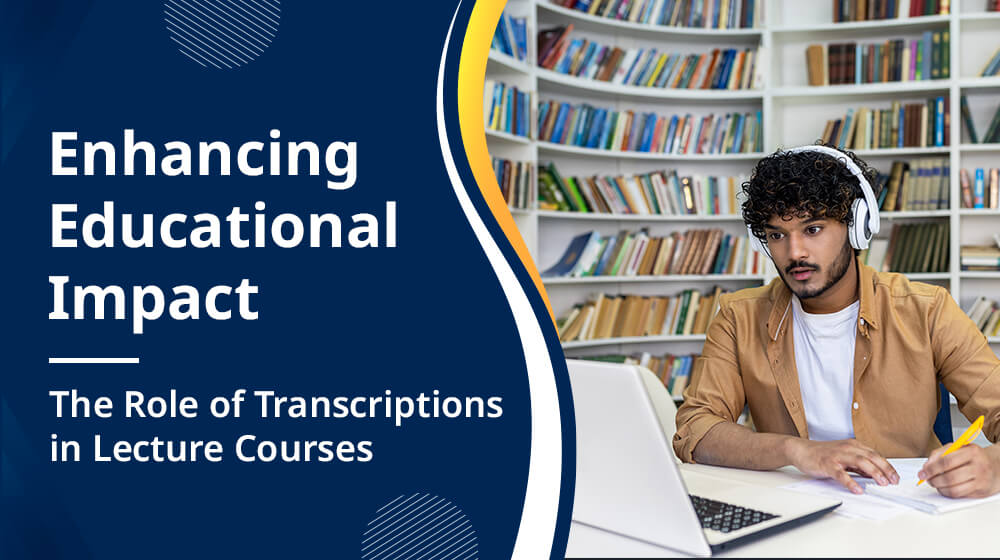 Enhancing Educational Impact: The Role of Transcriptions in Lecture Courses