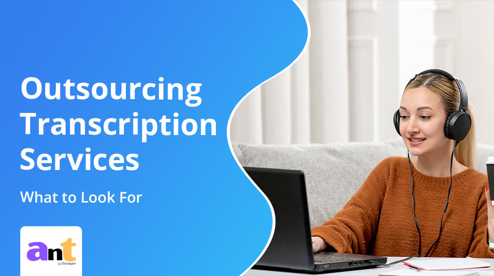 Outsourcing Transcription Services What to Look For